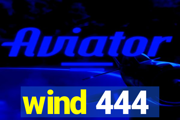 wind 444